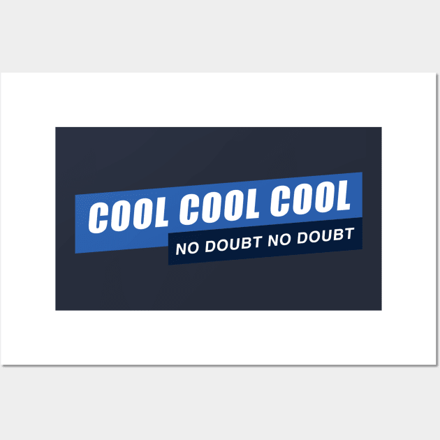 Cool Cool Cool, No Doubt No Doubt Wall Art by JJFDesigns